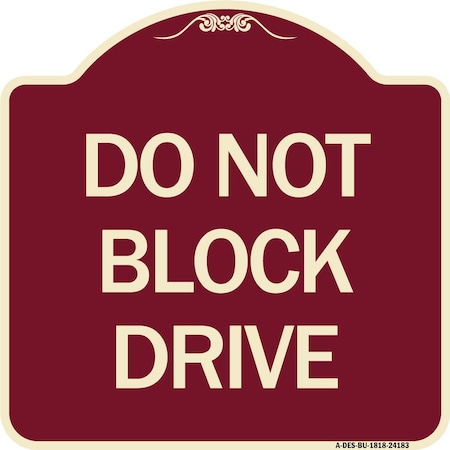 Signmission Designer Series Do Not Block Drive, Burgundy Heavy-Gauge Aluminum Sign, 18" x 18", BU-1818-24183 A-DES-BU-1818-24183